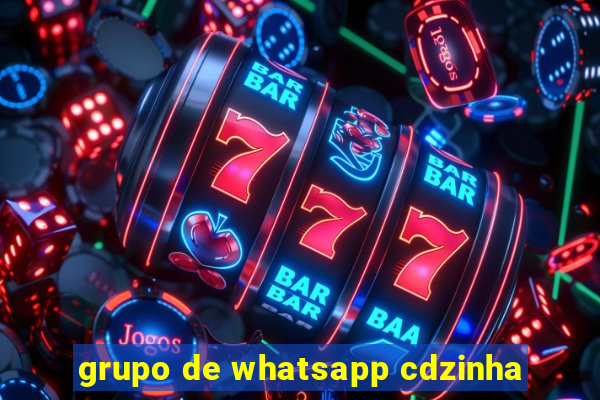 grupo de whatsapp cdzinha